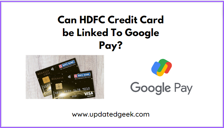 Can HDFC Credit Card be Linked To Google Pay?