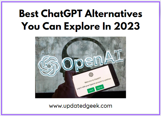 Best ChatGPT Alternatives You Can Explore In 2023