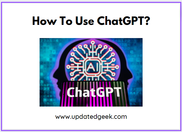 How To Use ChatGPT?