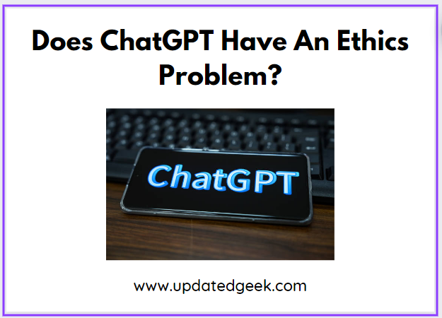 Does ChatGPT Have An Ethics Problem?