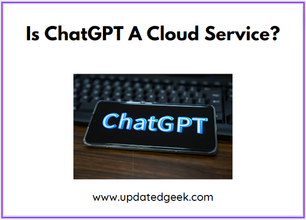 Is ChatGPT A Cloud Service?