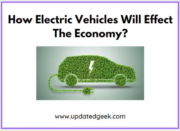 How Electric Vehicles Will Effect The Economy?