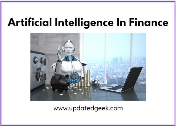 Artificial Intelligence In Finance: Transforming The Financial Terrain