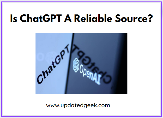 Is ChatGPT A Reliable Source?