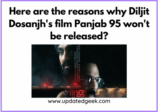 Here are the reasons why Diljit Dosanjh film Panjab 95 won’t be released?