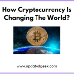How  Cryptocurrency Is Changing The World?
