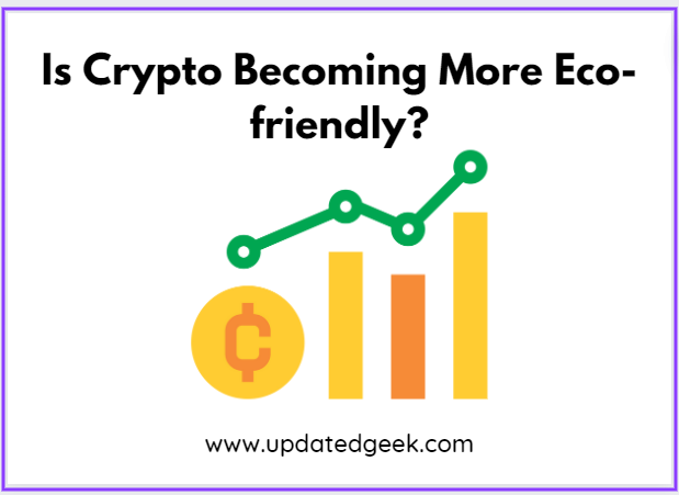 Is Crypto Becoming More Eco-friendly?